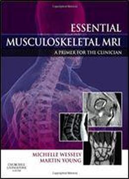 Essential Musculoskeletal Mri: A Primer For The Clinician, 1e