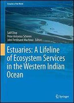 Estuaries: A Lifeline Of Ecosystem Services In The Western Indian Ocean