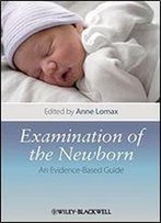 Examination Of The Newborn: An Evidence Based Guide