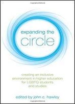 Expanding The Circle: Creating An Inclusive Environment In Higher Education For Lgbtq Students And Studies