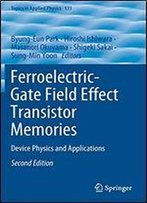 Ferroelectric-Gate Field Effect Transistor Memories: Device Physics And Applications