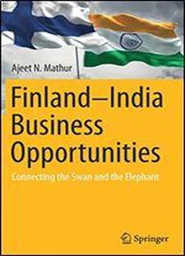 Finlandindia Business Opportunities: Connecting The Swan And The Elephant