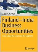 Finlandindia Business Opportunities: Connecting The Swan And The Elephant