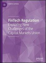 Fintech Regulation: Exploring New Challenges Of The Capital Markets Union