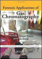 Forensic Applications Of Gas Chromatography (Analytical Concepts In Forensic Chemistry)