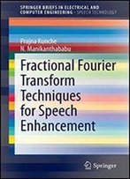 Fractional Fourier Transform Techniques For Speech Enhancement