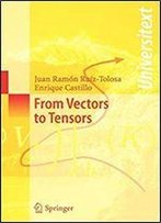 From Vectors To Tensors (Universitext)