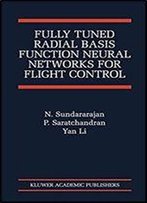 Fully Tuned Radial Basis Function Neural Networks For Flight Control (The International Series On Asian Studies In Computer And Information Science Book 12)