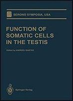 Function Of Somatic Cells In The Testis (Serono Symposia Usa)