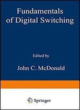 Fundamentals Of Digital Switching (applications Of Communications Theory)