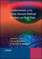 Fundamentals Of The Finite Element Method For Heat And Fluid Flow