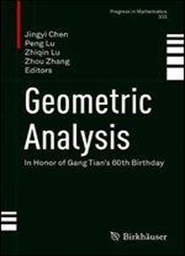 Geometric Analysis: In Honor Of Gang Tian's 60th Birthday