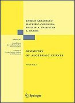 Geometry Of Algebraic Curves: Volume I: 1 (grundlehren Der Mathematischen Wissenschaften)
