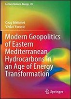 Geopolitics Of Eastern Mediterranean Hydrocarbons In An Age Of Energy Transformation