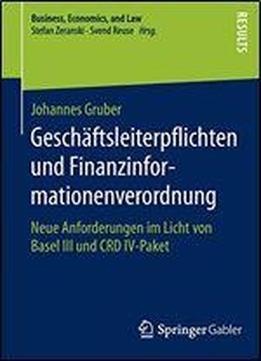 Geschaftsleiterpflichten Und Finanzinformationenverordnung: Neue Anforderungen Im Licht Von Basel Iii Und Crd Iv-paket (business, Economics, And Law)