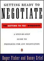 Getting Ready To Negotiate: A Step-By-Step Guide To Preparing For Any Negotiation (Penguin Business)