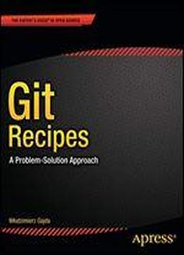 Git Recipes: A Problem-solution Approach (recipes Apress)