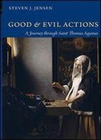 Good And Evil Actions: A Journey Through Saint Thomas Aquinas
