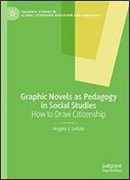 Graphic Novels As Pedagogy In Social Studies: How To Draw Citizenship