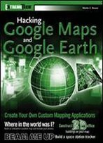 Hacking Google Maps And Google Earth