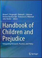 Handbook Of Children And Prejudice: Integrating Research, Practice, And Policy