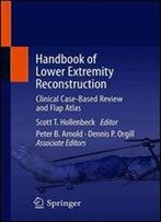 Handbook Of Lower Extremity Reconstruction: Clinical Case-Based Review And Flap Atlas