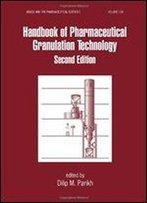 Handbook Of Pharmaceutical Granulation Technology, Second Edition