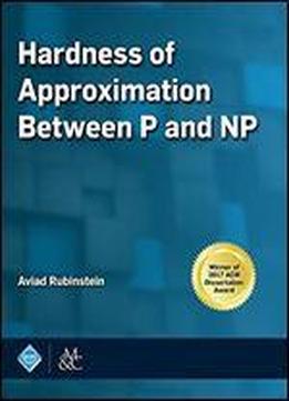 Hardness Of Approximation Between P And Np (acm Books)