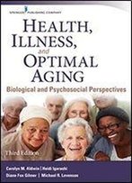 Health, Illness, And Optimal Aging, Third Edition: Biological And Psychosocial Perspectives