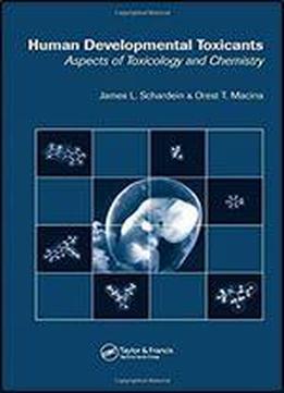 Human Developmental Toxicants: Aspects Of Toxicology And Chemistry