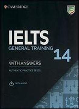 Ielts 14 General Training Student's Book With Answers With Audio: Authentic Practice Tests (ielts Practice Tests)