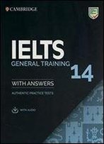 Ielts 14 General Training Student's Book With Answers With Audio: Authentic Practice Tests (Ielts Practice Tests)