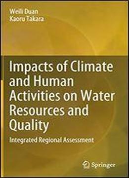 Impacts Of Climate And Human Activities On Water Resources And Quality: Integrated Regional Assessment