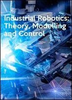 Industrial Robotics: Theory, Modelling And Control