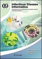 Infectious Disease Informatics: Syndromic Surveillance For Public Health And Bio-Defense (Integrated Series In Information Systems Book 21)