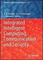 Integrated Intelligent Computing, Communication And Security (Studies In Computational Intelligence)