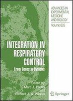 Integration In Respiratory Control: From Genes To Systems (Advances In Experimental Medicine And Biology)