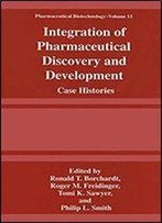 Integration Of Pharmaceutical Discovery And Development: Case Histories (Pharmaceutical Biotechnology (11))