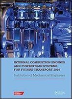 Internal Combustion Engines And Powertrain Systems For Future Transport 2019