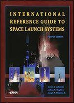 International Reference Guide To Space Launch Systems, Fourth Edition (library Of Flight)
