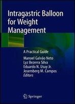 Intragastric Balloon For Weight Management: A Practical Guide