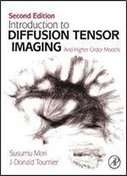 Introduction To Diffusion Tensor Imaging: And Higher Order Models