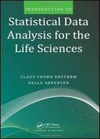 Introduction To Statistical Data Analysis For The Life Sciences