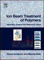 Ion Beam Treatment Of Polymers: Application Aspects From Medicine To Space
