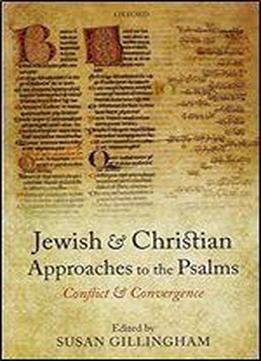 Jewish And Christian Approaches To The Psalms: Conflict And Convergence