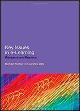 Key Issues In E-learning: Research And Practice