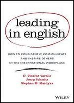 Leading In English: How To Confidently Communicate And Inspire Others In The International Workplace
