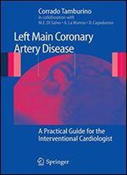 Left Main Coronary Artery Disease: A Practical Guide For The Interventional Cardiologist