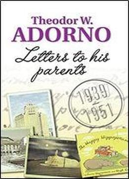 Letters To His Parents: 1939-1951