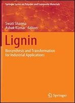 Lignin: Biosynthesis And Transformation For Industrial Applications